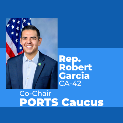 Rep. Robert Garcia (CA-42), Co-Chair of PORTS Caucus